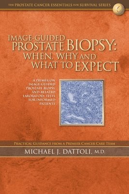Image-Guided Prostate Biopsy: When, Why and What to Expect 1