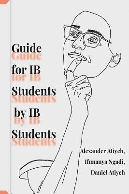 Ifunanya Ngadi, Daniel Atiyeh - Guide for IB Students by IB Students, Häftad