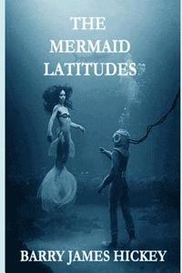 bokomslag The Mermaid Latitudes