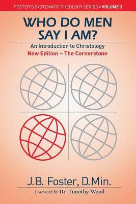 Who Do Men Say I Am?: Christology / New Edition - The Cornerstone 1