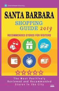 bokomslag Santa Barbara Shopping Guide 2019: Best Rated Stores in Santa Barbara, California - Stores Recommended for Visitors, (Shopping Guide 2019)