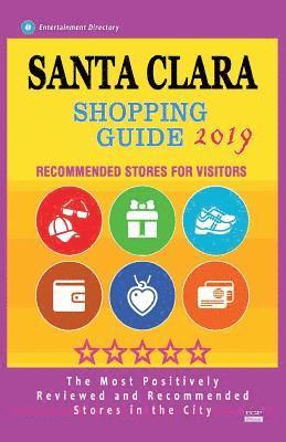 bokomslag Santa Clara Shopping Guide 2019: Best Rated Stores in Santa Clara, California - Stores Recommended for Visitors, (Shopping Guide 2019)