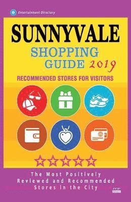 bokomslag Sunnyvale Shopping Guide 2019: Best Rated Stores in Sunnyvale, California - Stores Recommended for Visitors, (Shopping Guide 2019)