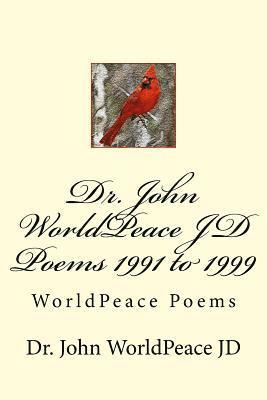 John Worldpeace Jd, John WorldPeace JD - Dr. John WorldPeace JD Poems 1991 to 1999, Häftad