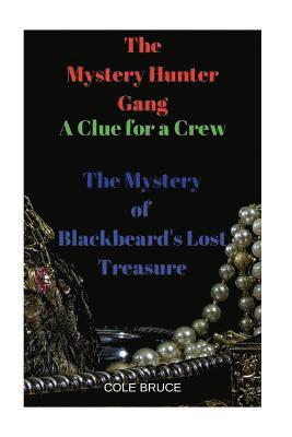 The Mystery Hunters Gang: A Clue for a Crew: The Mystery of Blackbeard's Lost Treasure 1