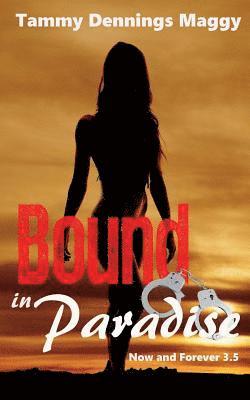 Tammy Dennings Maggy - Bound in Paradise: (Now and Forever 3.5), Häftad