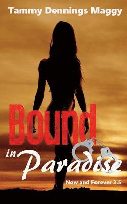 Bound in Paradise: (Now and Forever 3.5) 1