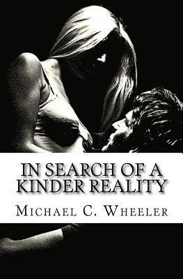 In Search of a Kinder Reality 1