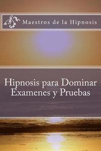 bokomslag Hipnosis para Dominar Examenes y Pruebas
