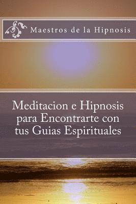 bokomslag Meditacion e Hipnosis para Encontrarte con tus Guias Espirituales