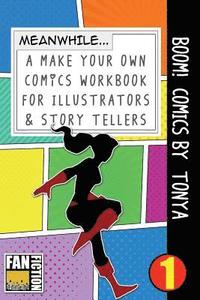 bokomslag Boom! Comics by Tonya: A What Happens Next Comic Book for Budding Illustrators and Story Tellers