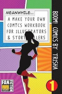bokomslag Boom! Comics by Trisha: A What Happens Next Comic Book for Budding Illustrators and Story Tellers
