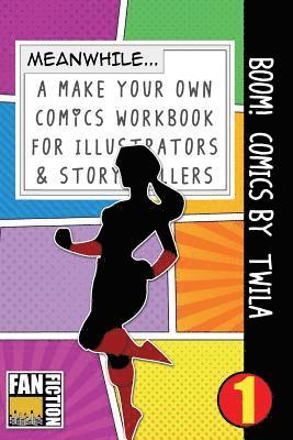 Boom! Comics by Twila: A What Happens Next Comic Book for Budding Illustrators and Story Tellers 1