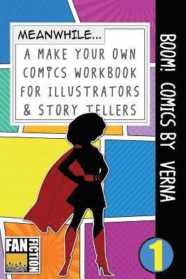 Boom! Comics by Verna: A What Happens Next Comic Book for Budding Illustrators and Story Tellers 1