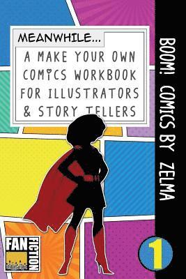 Boom! Comics by Zelma: A What Happens Next Comic Book for Budding Illustrators and Story Tellers 1