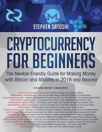 bokomslag Cryptocurrency for Beginners: The Newbie Friendly Guide for Making Money with Bitcoin and Altcoins in 2018 and Beyond