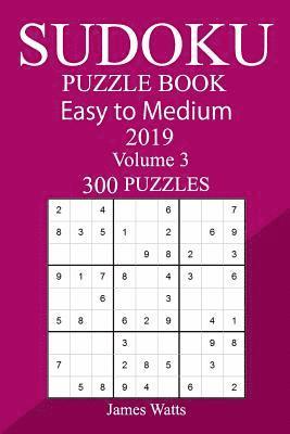 James Watts - 300 Easy to Medium Sudoku Puzzle Book 2019, Häftad
