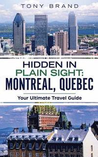 bokomslag Montreal, Quebec Travel Guide 2018: Hidden in Plain Sight