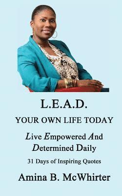 L.E.A.D.: Living Empowered and Determined 1