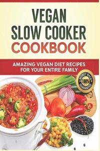 bokomslag Vegan Slow Cooker Cookbook: Amazing Vegan Diet Recipes for your Entire Family: Vegan Diet, Vegan Recipes, Vegan Food, Plant-based Diet, Plant-Base