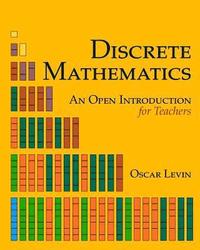 bokomslag Discrete Mathematics: An Open Introduction for Teachers