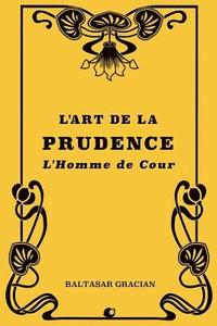 bokomslag L'art de la prudence: L'Homme de cour