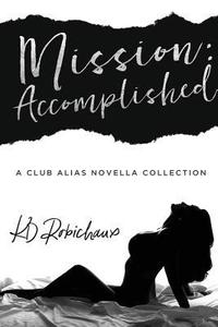 bokomslag Mission: Accomplished: A Club Alias Novella Boxed Set