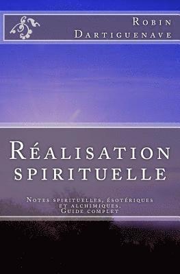 bokomslag Réalisation Spirituelle: Notes Spirituelles, Ésotériques Et Alchimiques