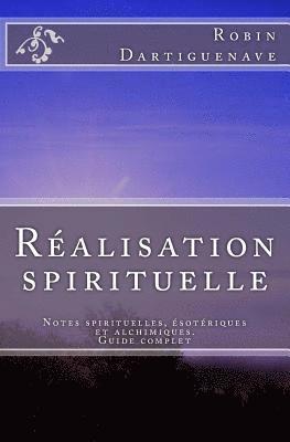 bokomslag Réalisation Spirituelle: Notes Spirituelles, Ésotériques Et Alchimiques