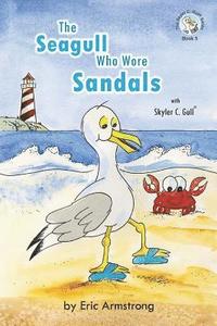 bokomslag The Seagull Who Wore Sandals: Featuring Skyler C. Gull