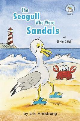 bokomslag The Seagull Who Wore Sandals: Featuring Skyler C. Gull