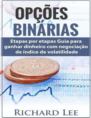 Richard Lee - Opções Binárias: Passos por etapas Guia para ganhar dinheiro com negociação de índice de volatilidade, Häftad