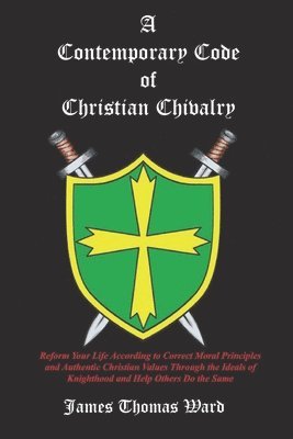 bokomslag A Contemporary Code of Christian Chivalry