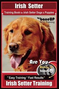 bokomslag Irish Setter Training Book for Irish Setter Dogs & Puppies By BoneUP DOG Training
