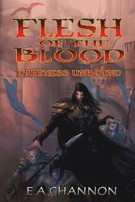 Flesh of the Blood - Darkness Unbound 1