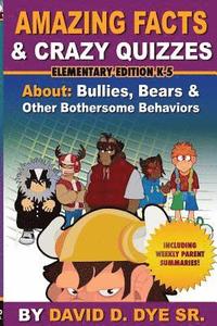 bokomslag Amazing Facts & Crazy Quizzes Elementary Edition K-5: Bullies, Bears and Other Bothersome Behaviors.