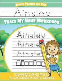 bokomslag Ainsley Letter Tracing for Kids Trace my Name Workbook: Tracing Books for Kids ages 3 - 5 Pre-K & Kindergarten Practice Workbook