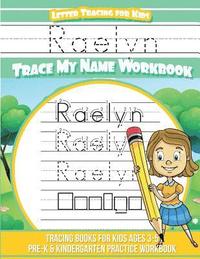 bokomslag Raelyn Letter Tracing for Kids Trace my Name Workbook: Tracing Books for Kids ages 3 - 5 Pre-K & Kindergarten Practice Workbook