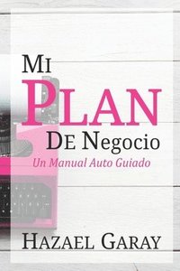 bokomslag Mi Plan de Negocio: Un Manual Auto Guiado