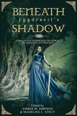 bokomslag Beneath Yggdrasil's Shadow: Forgotten Goddesses of Norse Mythology