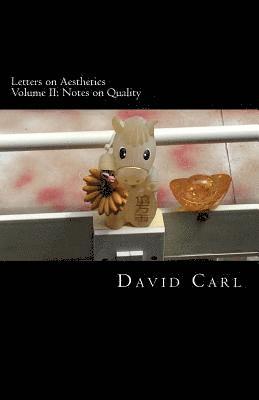 Letters on Aesthetics Volume II: Notes on Quality 1