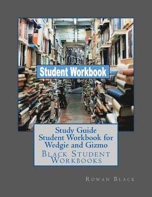 Study Guide Student Workbook for Wedgie and Gizmo: Black Student Workbooks 1