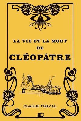 La vie et la mort de Cléopâtre 1