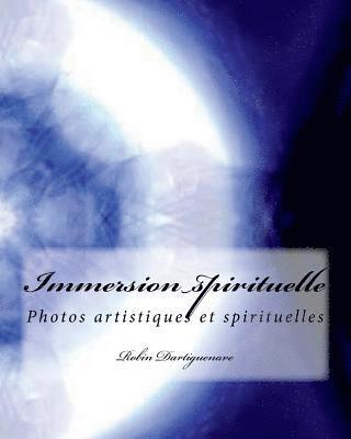 bokomslag Immersion spirituelle: Photos artistiques et spirituelles avec texte