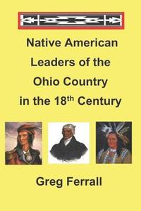 bokomslag Native American Leaders of the Ohio Country in the 18th Century