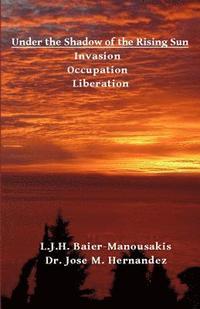 bokomslag Under the Shadow of the Rising Sun: Invasion - Occupation - Liberation