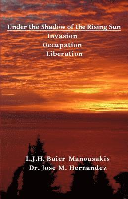 bokomslag Under the Shadow of the Rising Sun: Invasion - Occupation - Liberation