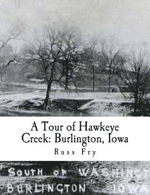 A Tour of Hawkeye Creek: Burlington, Iowa 1