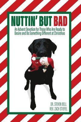 bokomslag Nuttin' But Bad: An Advent Devotion for Those Who Are Ready to Desire and Do Something Different at Christmas