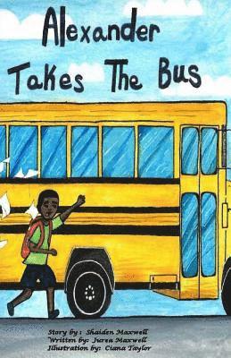 Shaiden Maxwell - Alexander Takes The Bus, Häftad